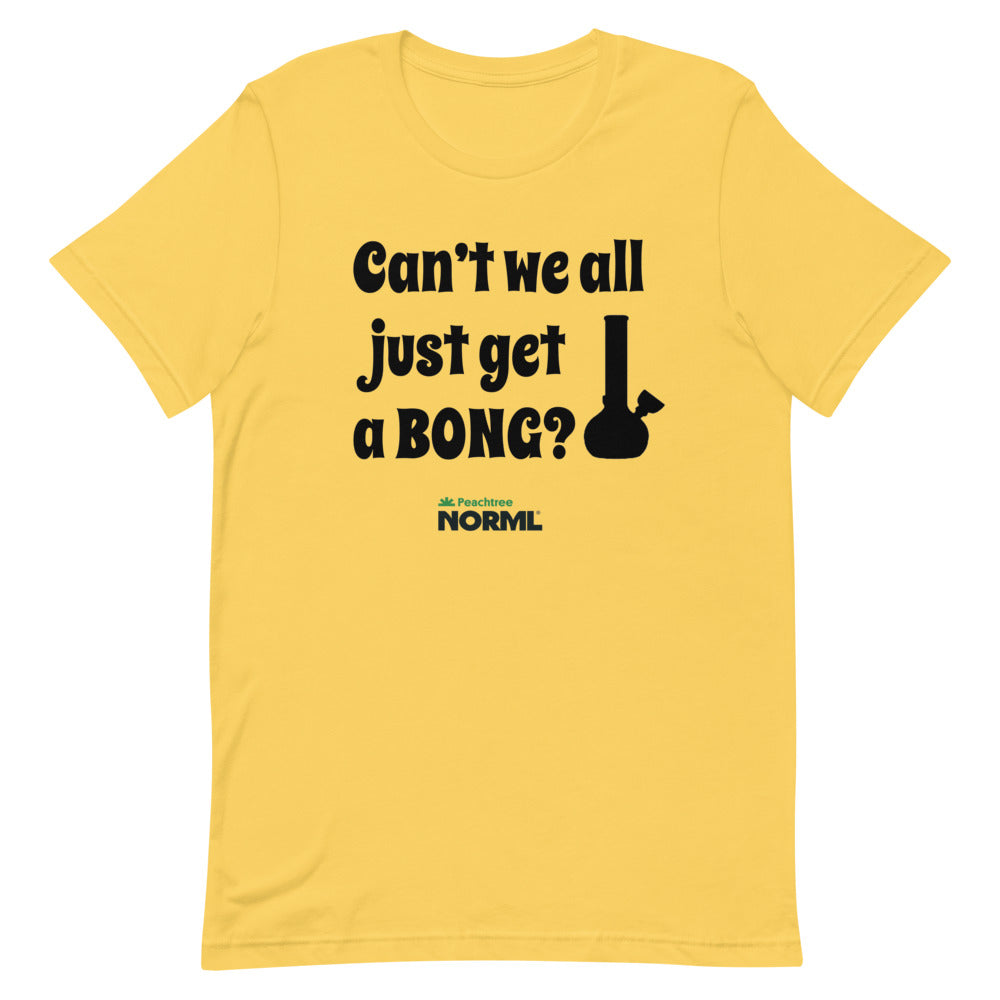 Can't we all just get a bong Short-Sleeve Unisex T-Shirt