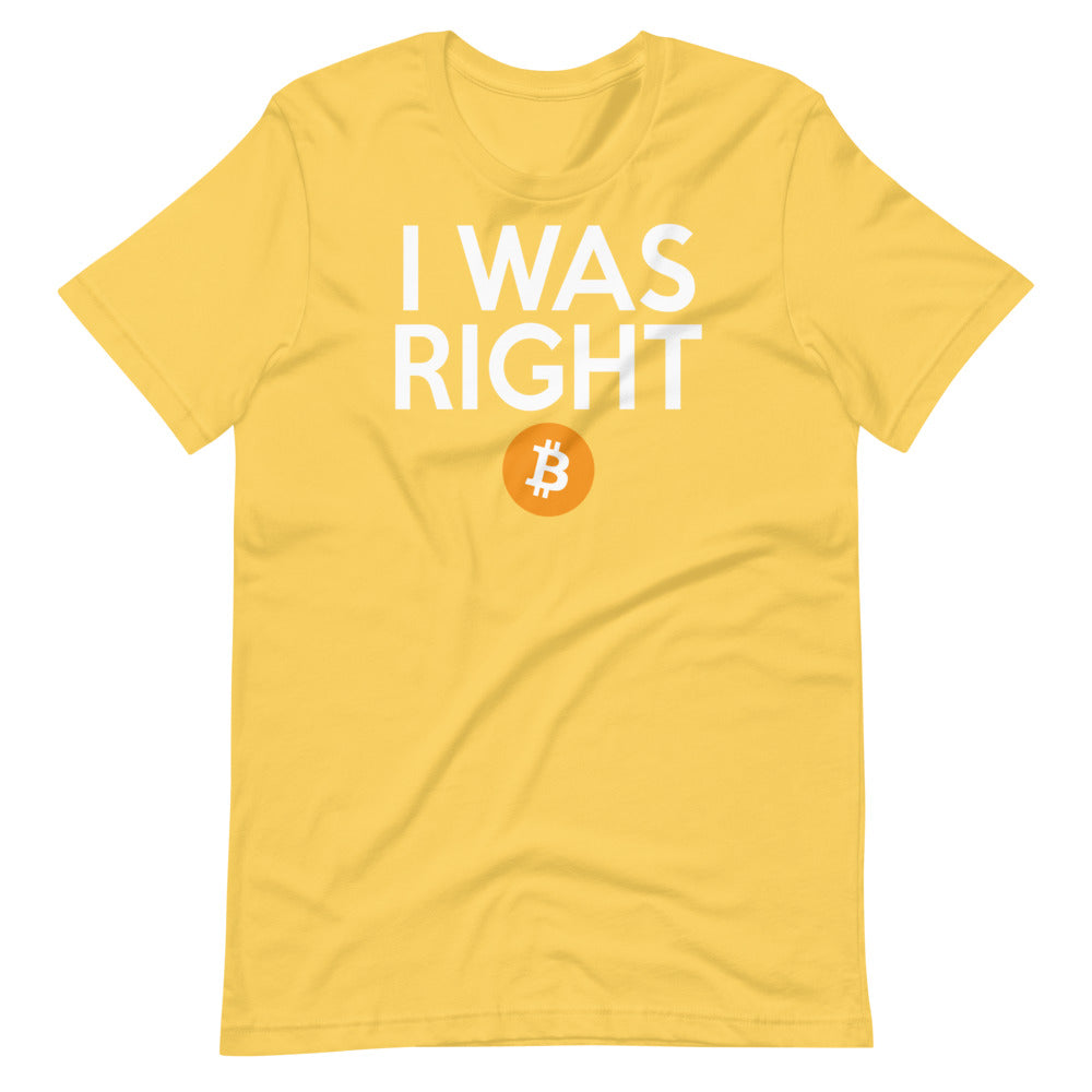 I was right about Bitcoin Short-Sleeve Unisex T-Shirt