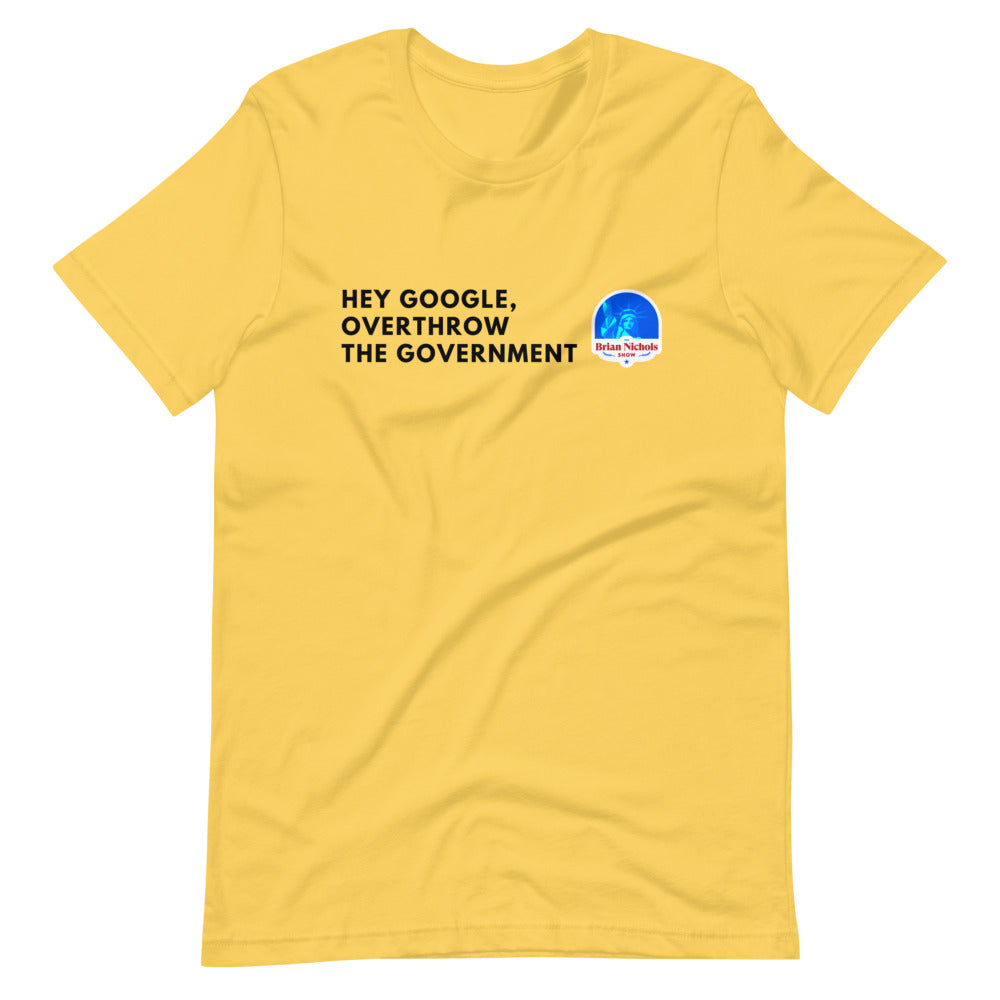 Hey Google, Overthrow the Government Short-Sleeve Unisex T-Shirt