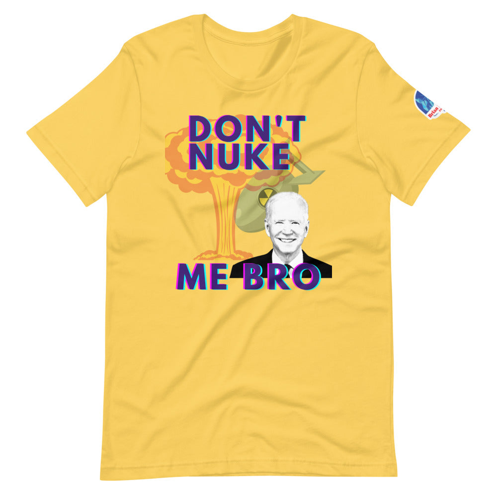 Don't Nuke Me Bro Short-Sleeve Unisex T-Shirt