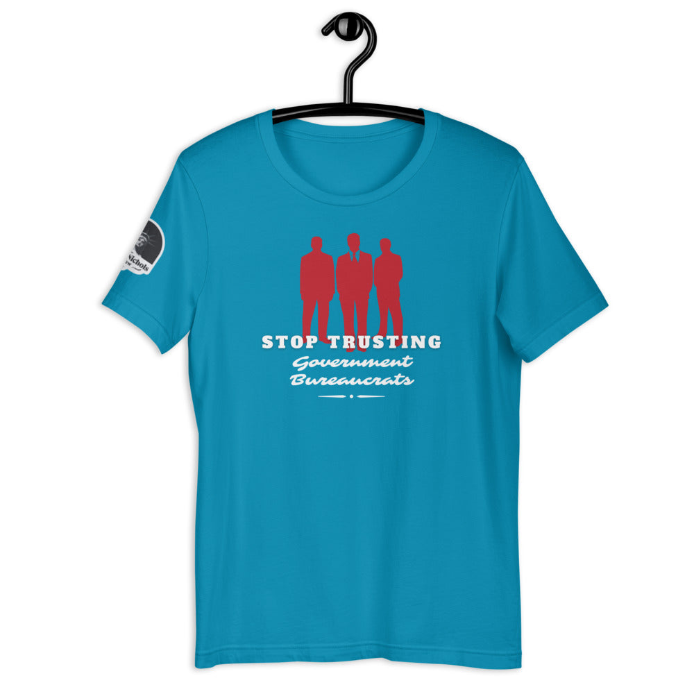 Stop Trusting Government Bureaucrats Short-Sleeve Unisex T-Shirt