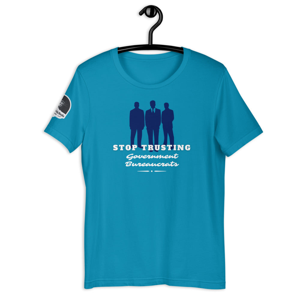 Stop Trusting Government Bureaucrats Short-Sleeve Unisex T-Shirt