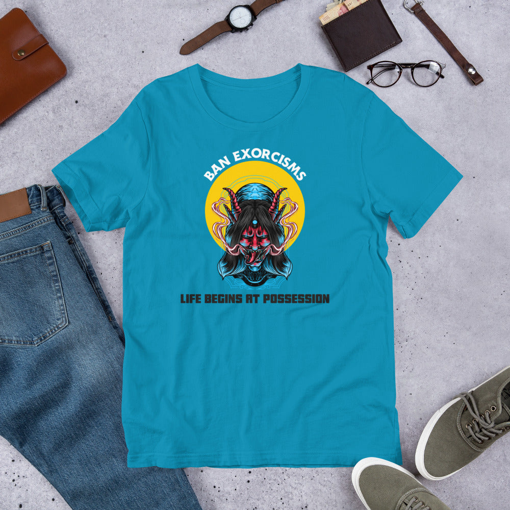 Ban Exorcisms - Life begins at Possession Unisex t-shirt