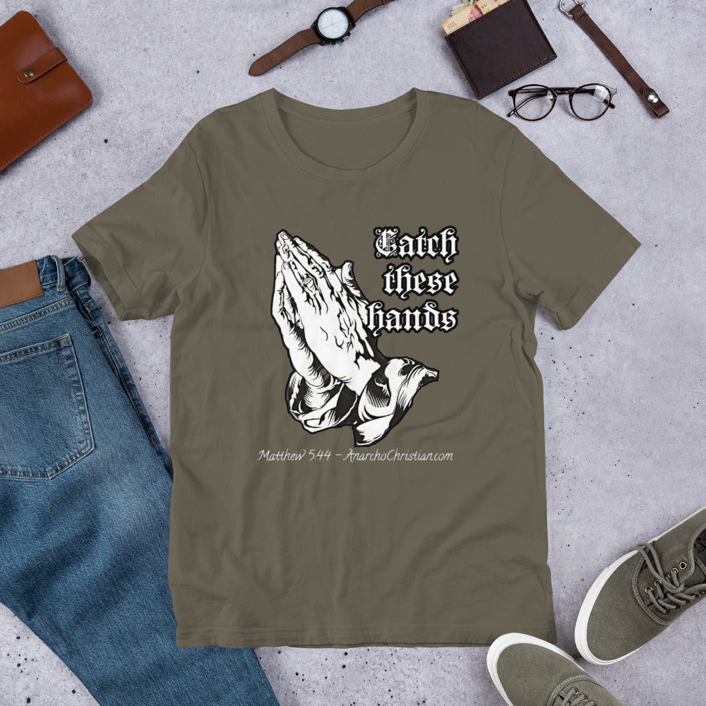 Catch these Hands AnarchoChristian Unisex t-shirt