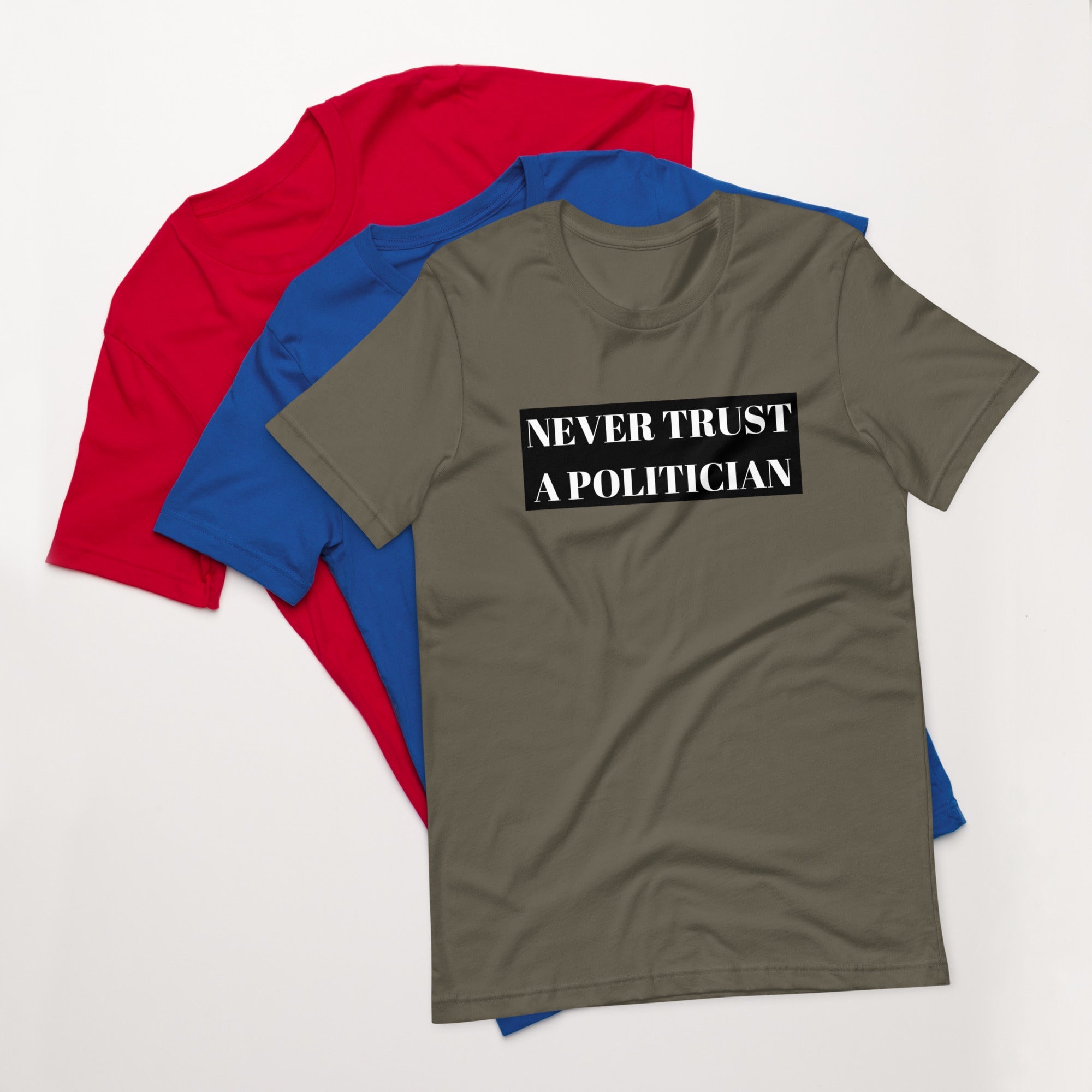 Never Trust a Politician Unisex t-shirt