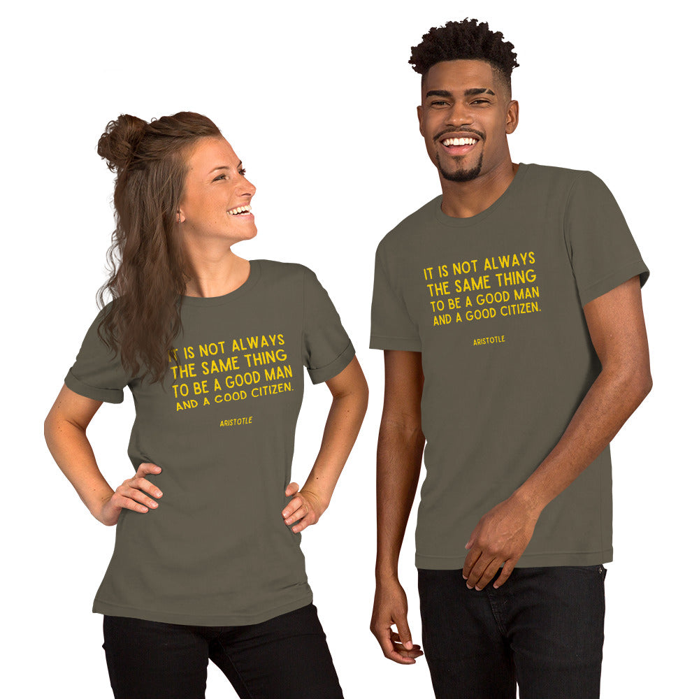 It is not always the same thing to be a good man and a good citizen - Aristotle t-shirt