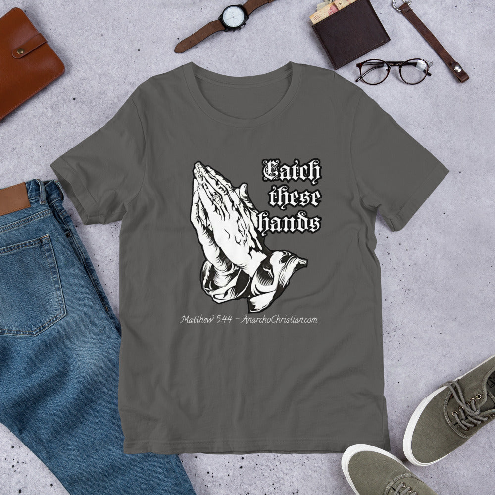Catch these Hands AnarchoChristian Unisex t-shirt