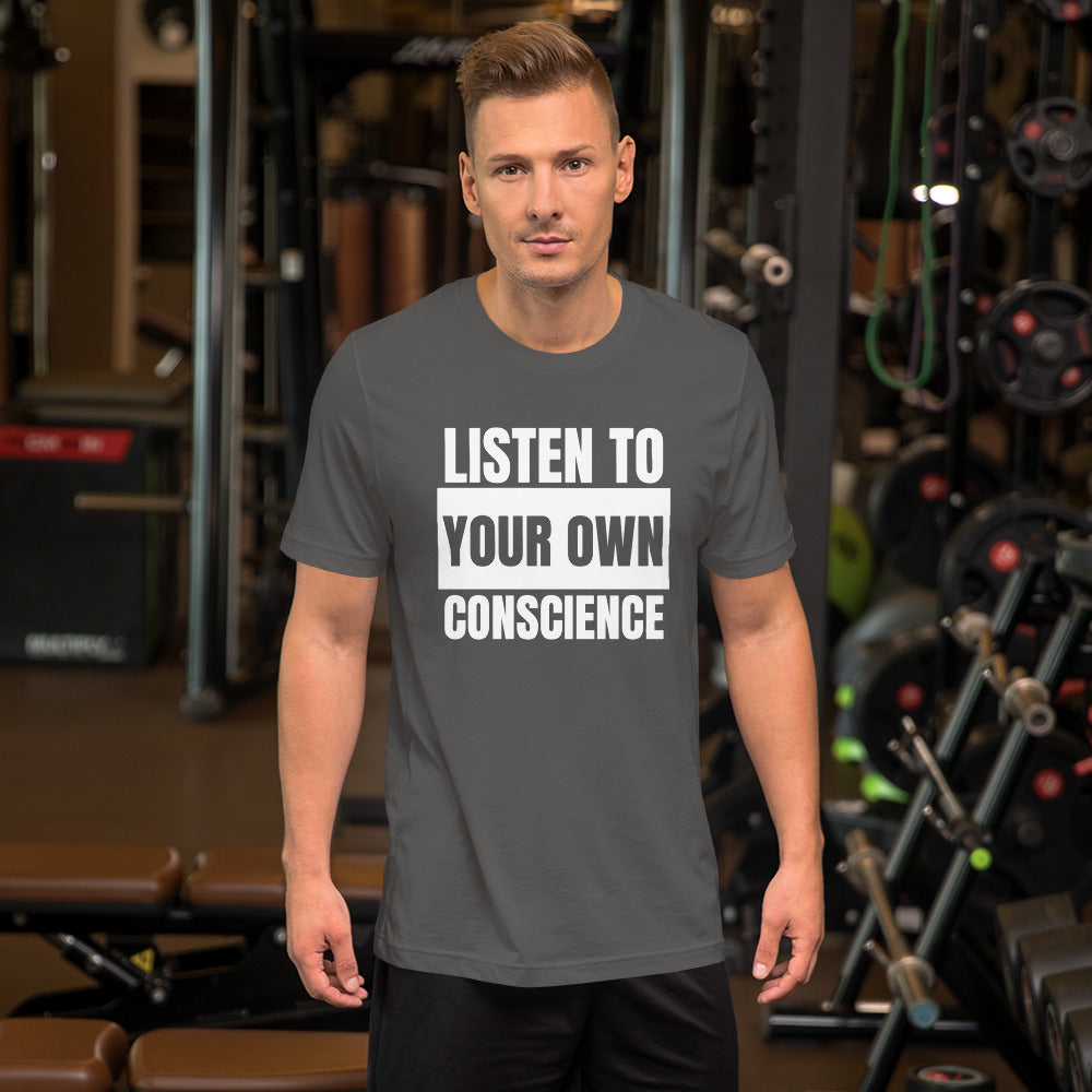 Listen to your own Conscience Unisex t-shirt