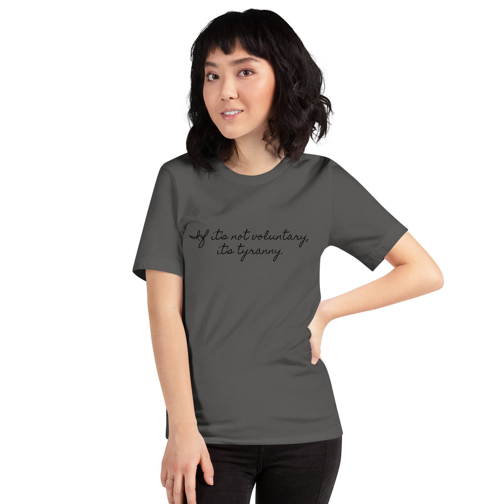 If it's not Voluntary, it's Tyranny Short-Sleeve Unisex T-Shirt
