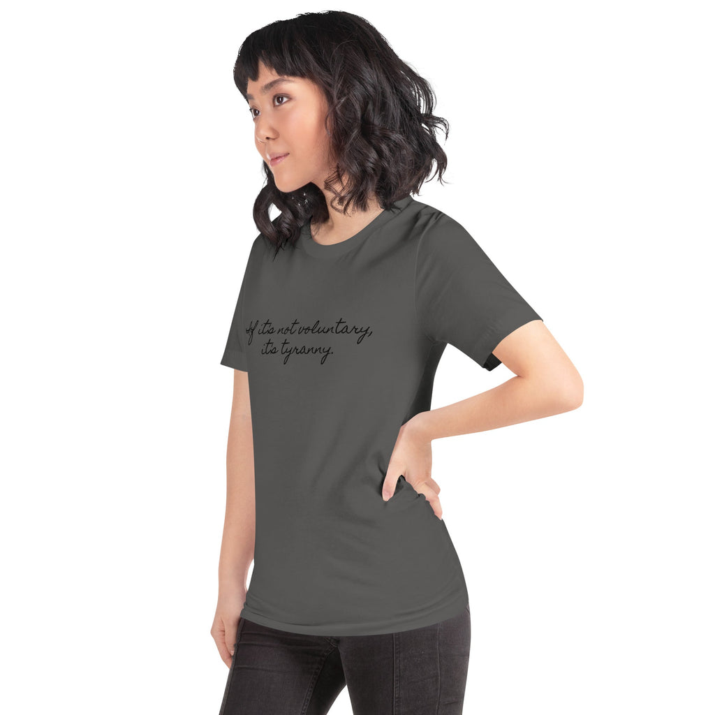 If it's not Voluntary, it's Tyranny Short-Sleeve Unisex T-Shirt