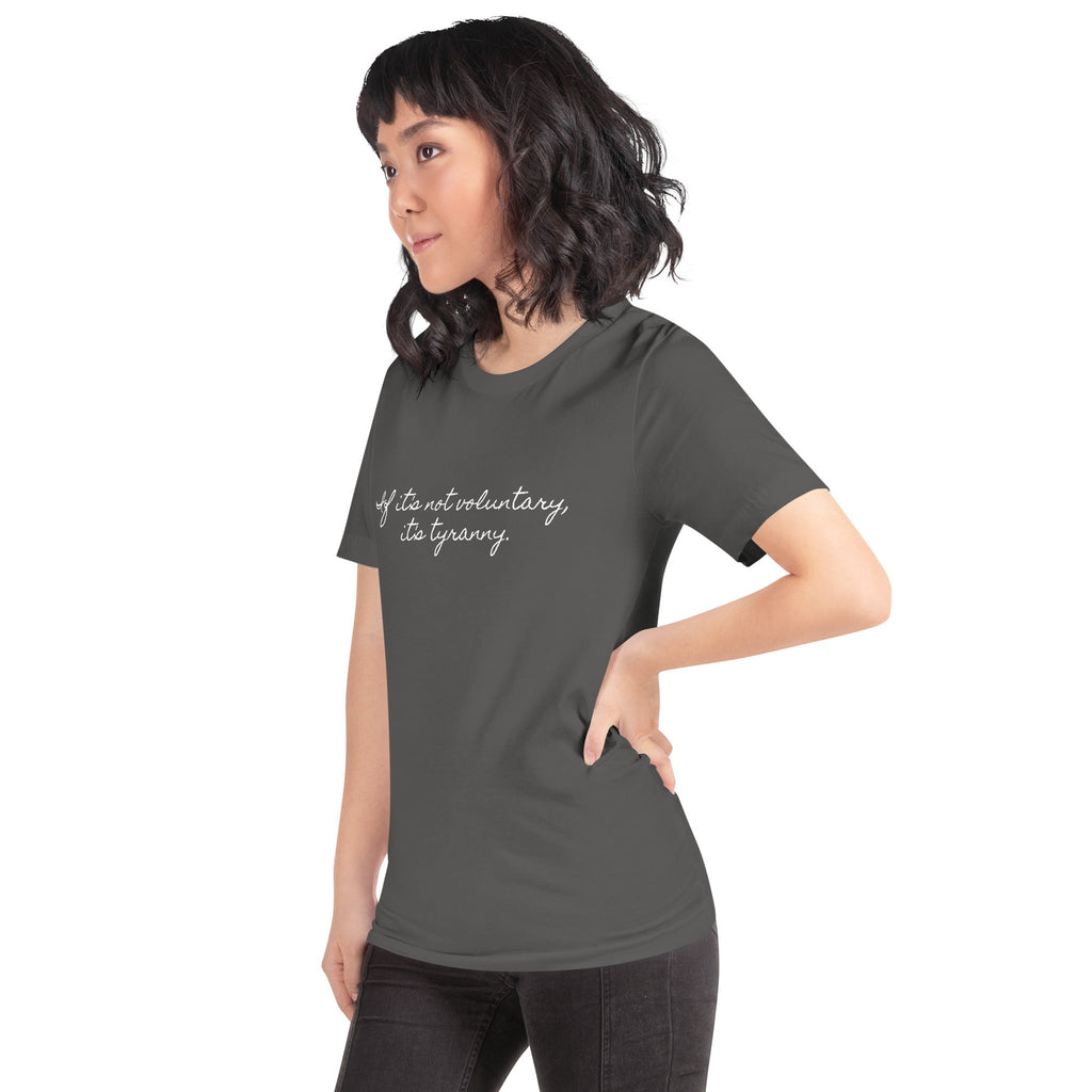 If it's not Voluntary, it's Tyranny Short-Sleeve Unisex T-Shirt
