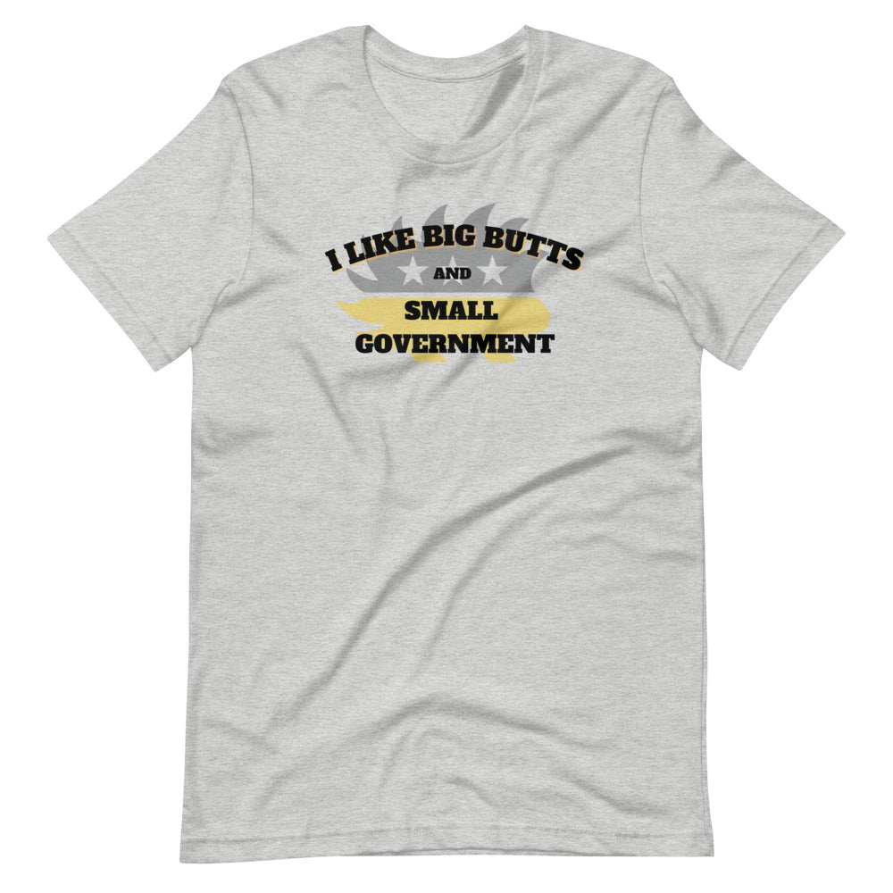 I like Big Butts and Small Government Short-Sleeve Unisex T-Shirt