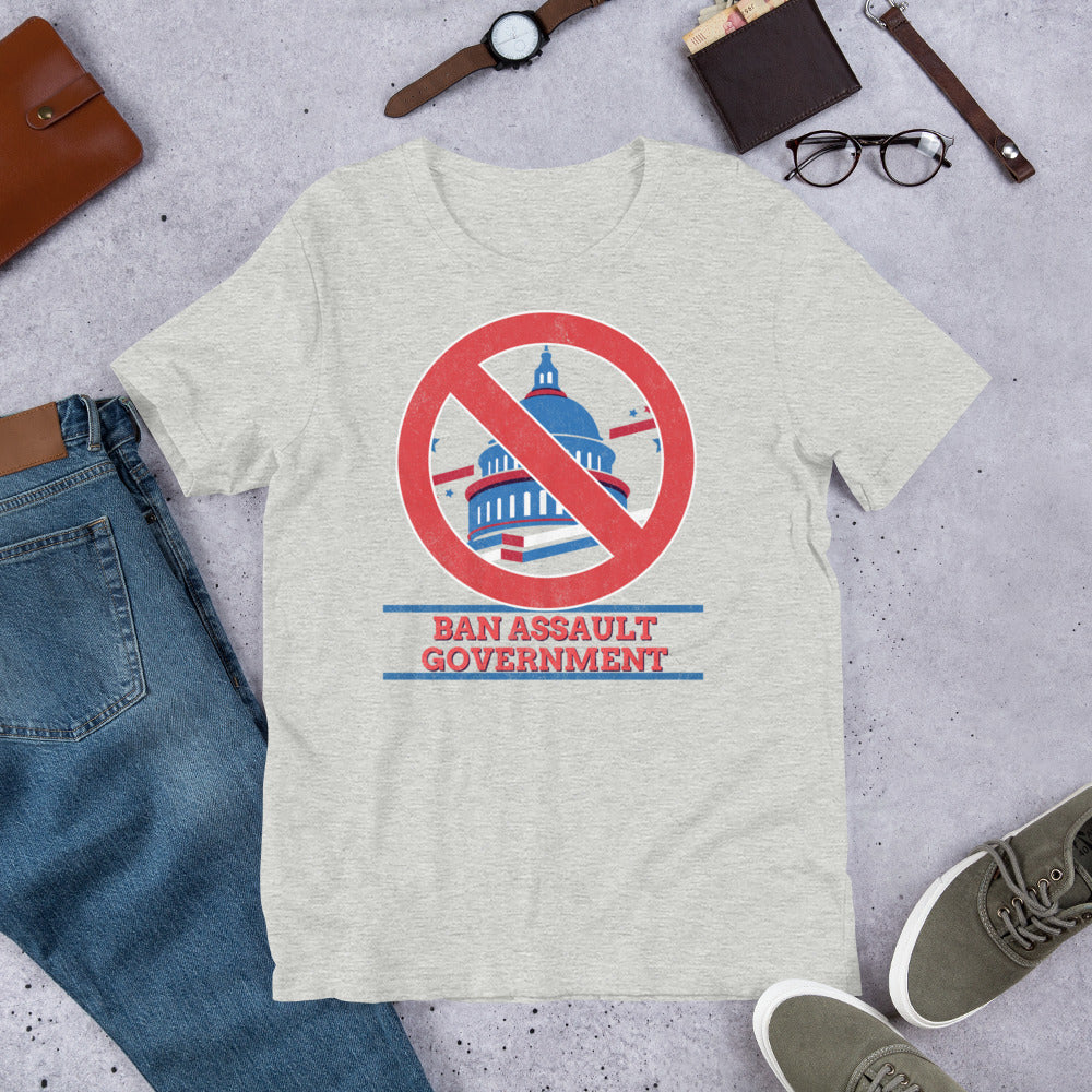 Ban Assault Governments Unisex t-shirt