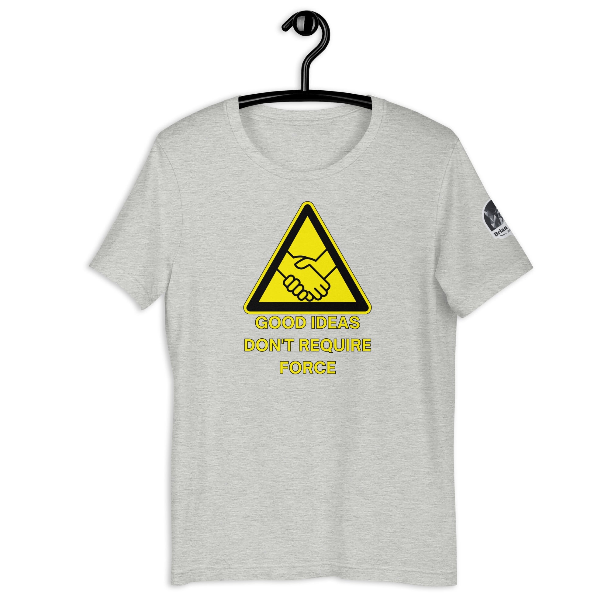 Good Ideas Don't Require Force Unisex t-shirt