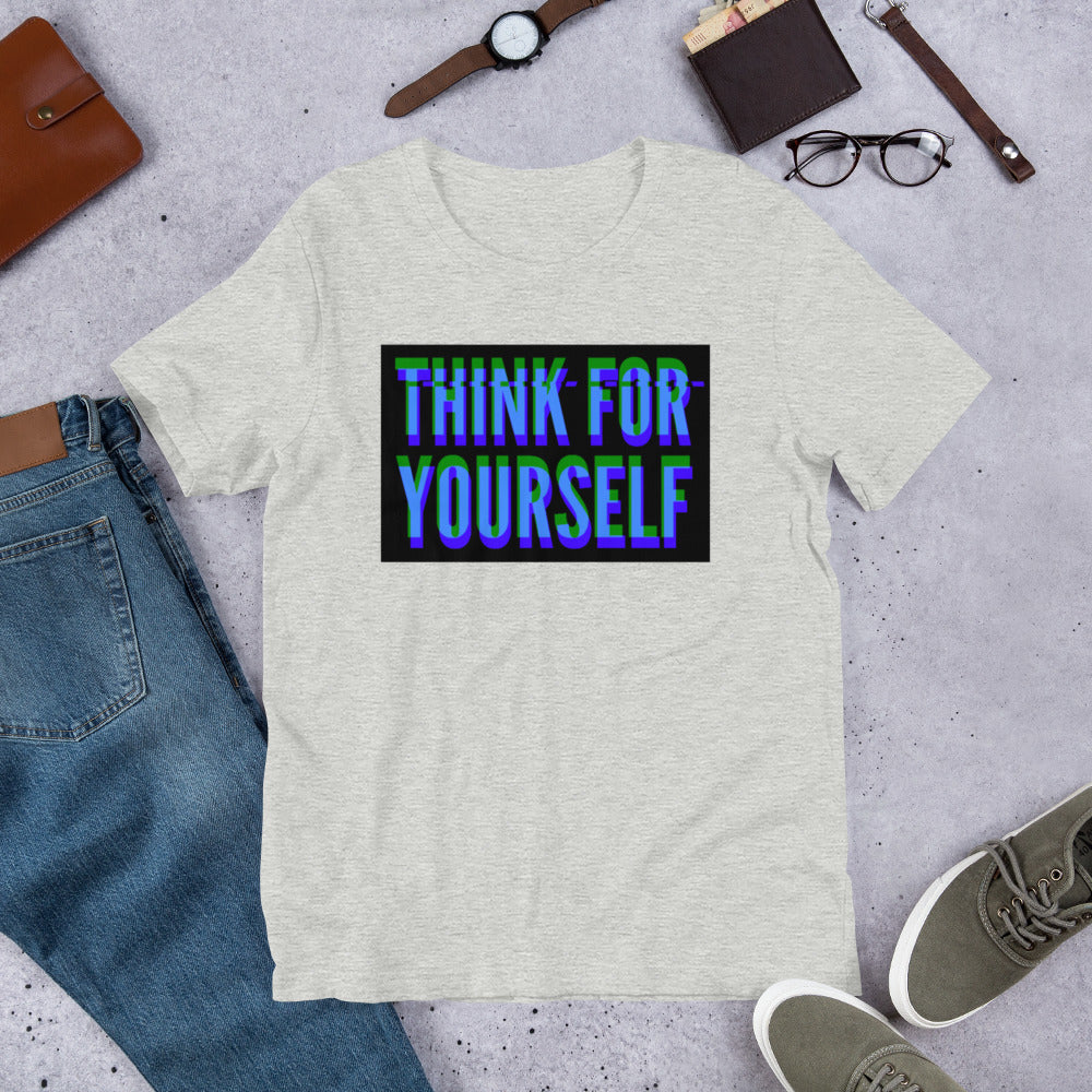 Think for Yourself Unisex t-shirt