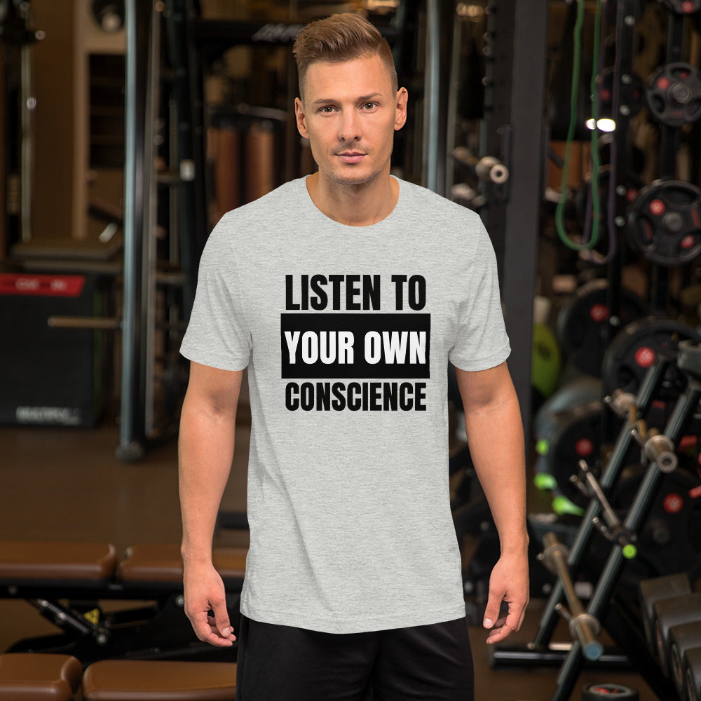 Listen to your own Conscience Unisex t-shirt
