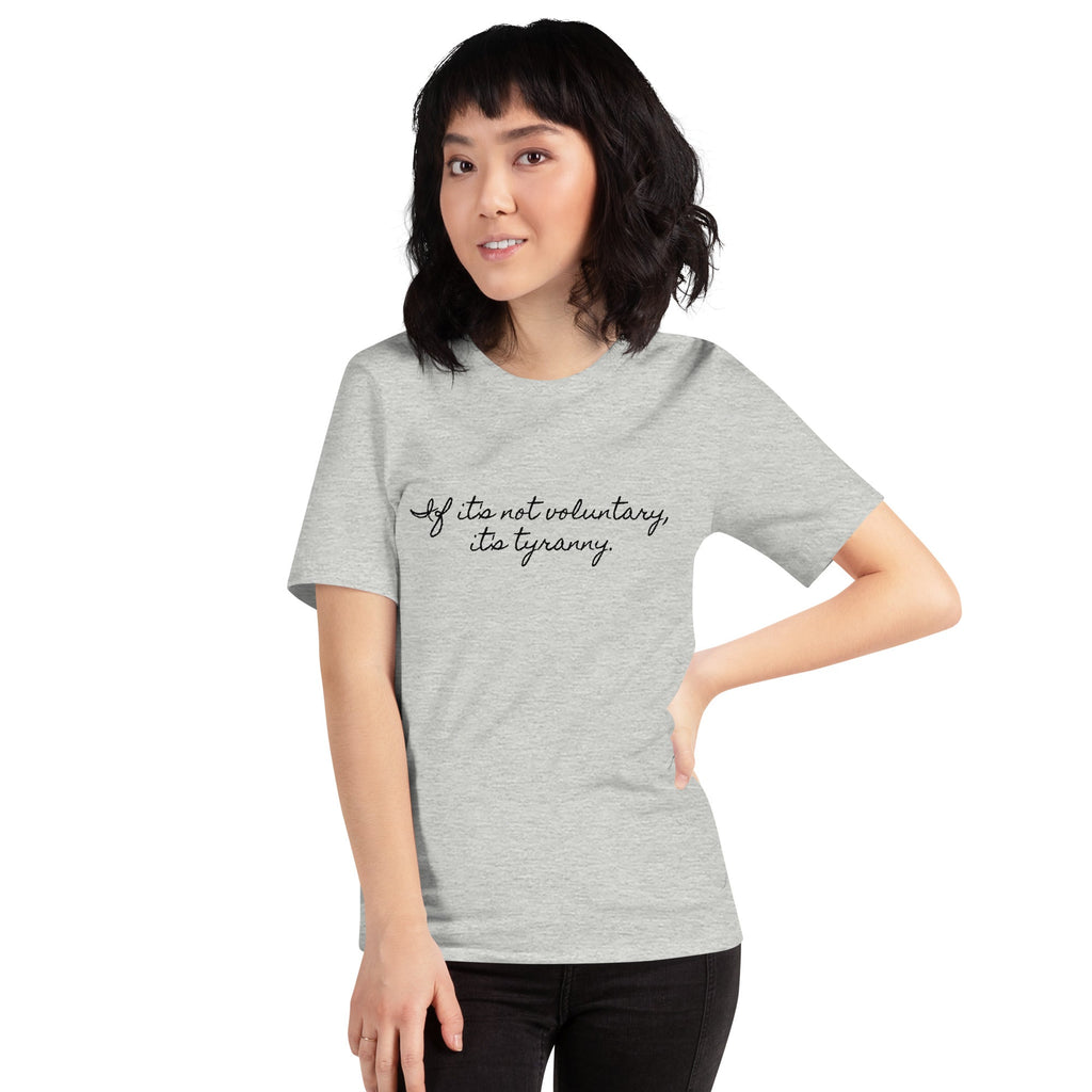 If it's not Voluntary, it's Tyranny Short-Sleeve Unisex T-Shirt