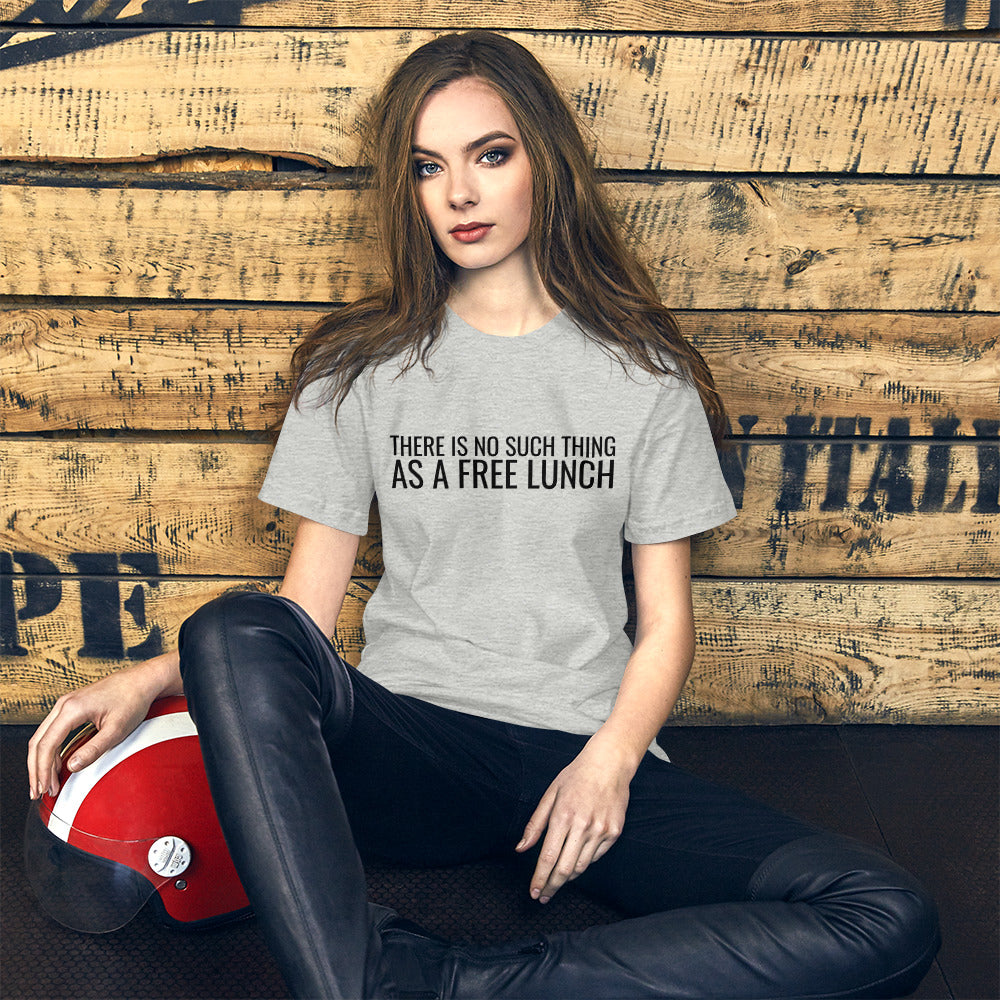 There is no such thing as a free lunch TANSTAAFL Unisex t-shirt