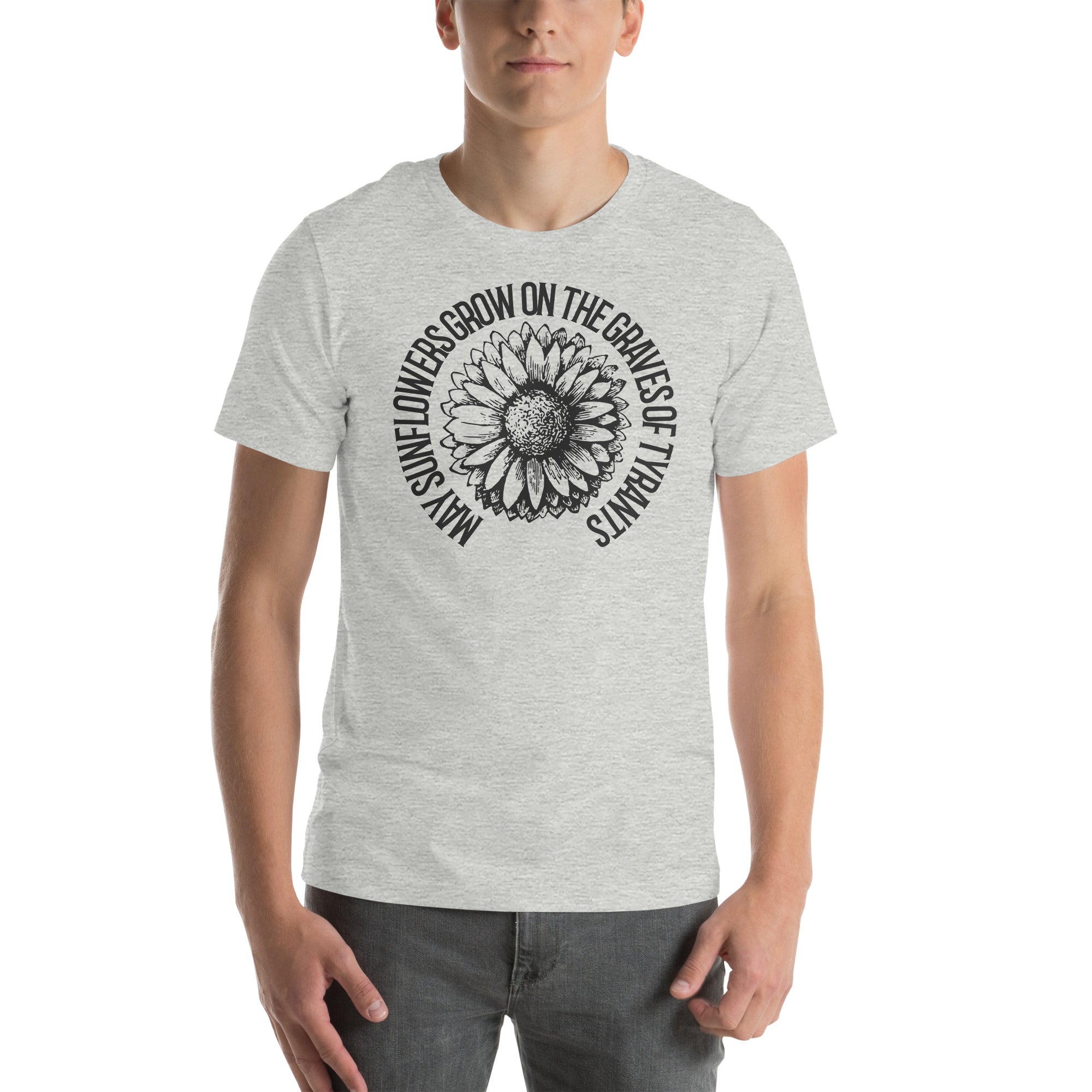 May Sunflowers Grow on the Graves of Tyrants Short-sleeve unisex t-shirt