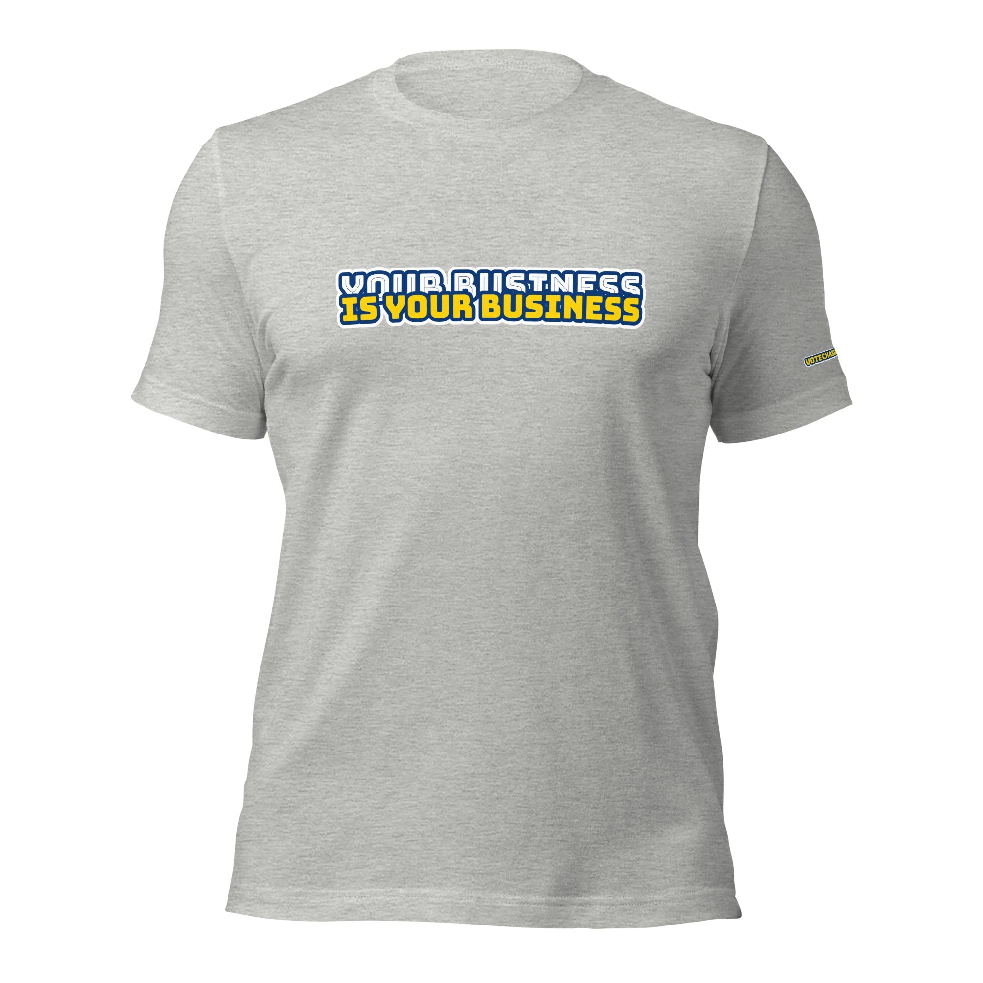 Your Business is your Business Unisex t-shirt