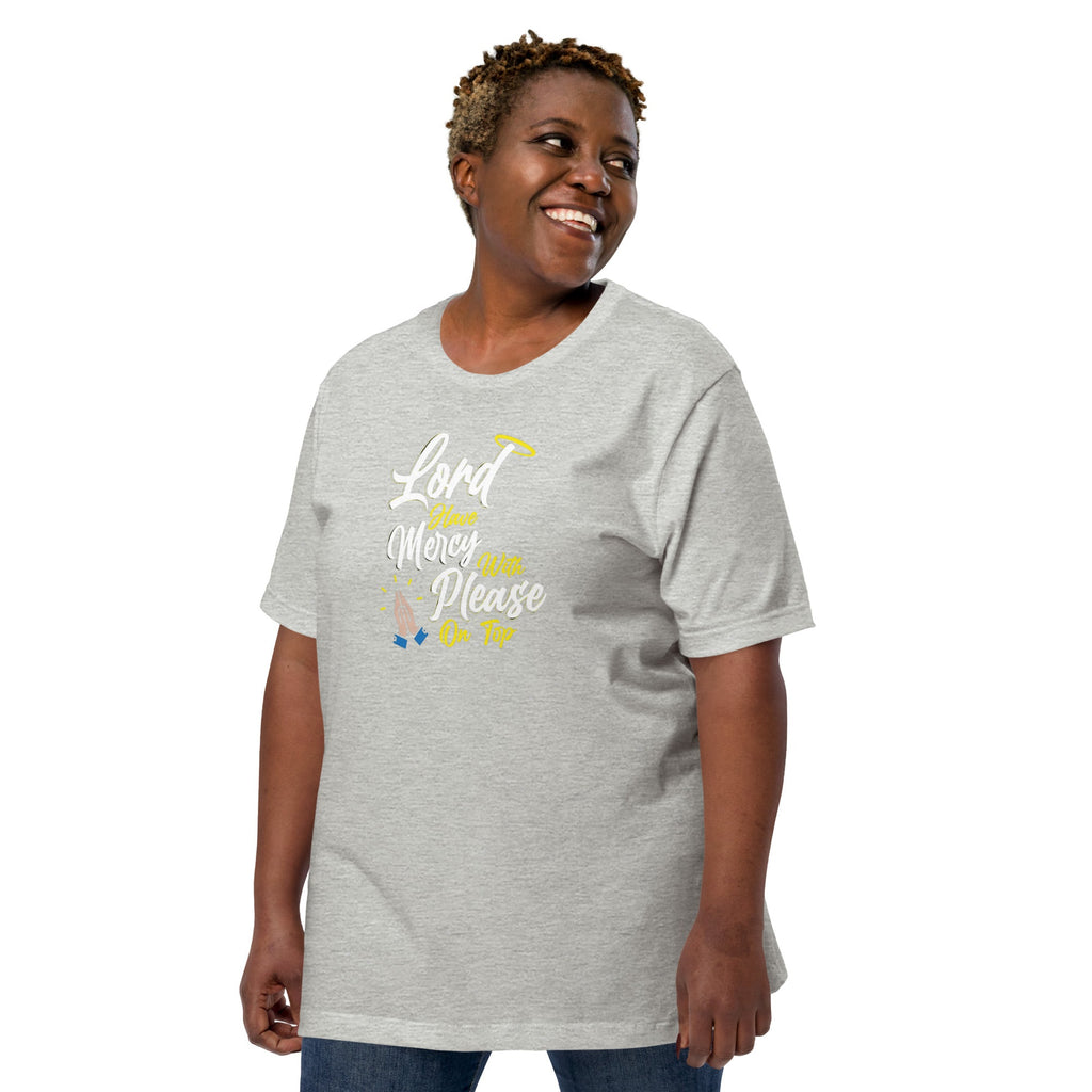 Lord have Mercy with Please on Top Unisex T-Shirt