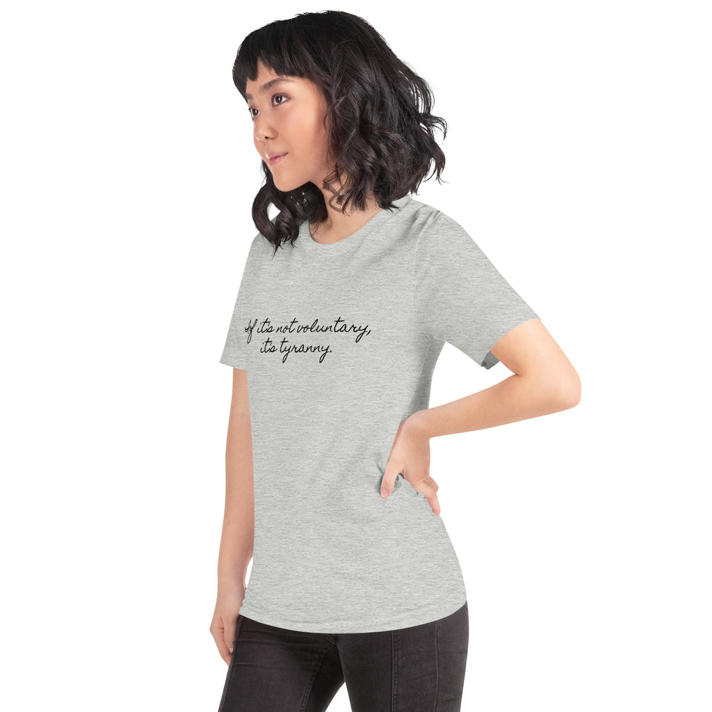 If it's not Voluntary, it's Tyranny Short-Sleeve Unisex T-Shirt