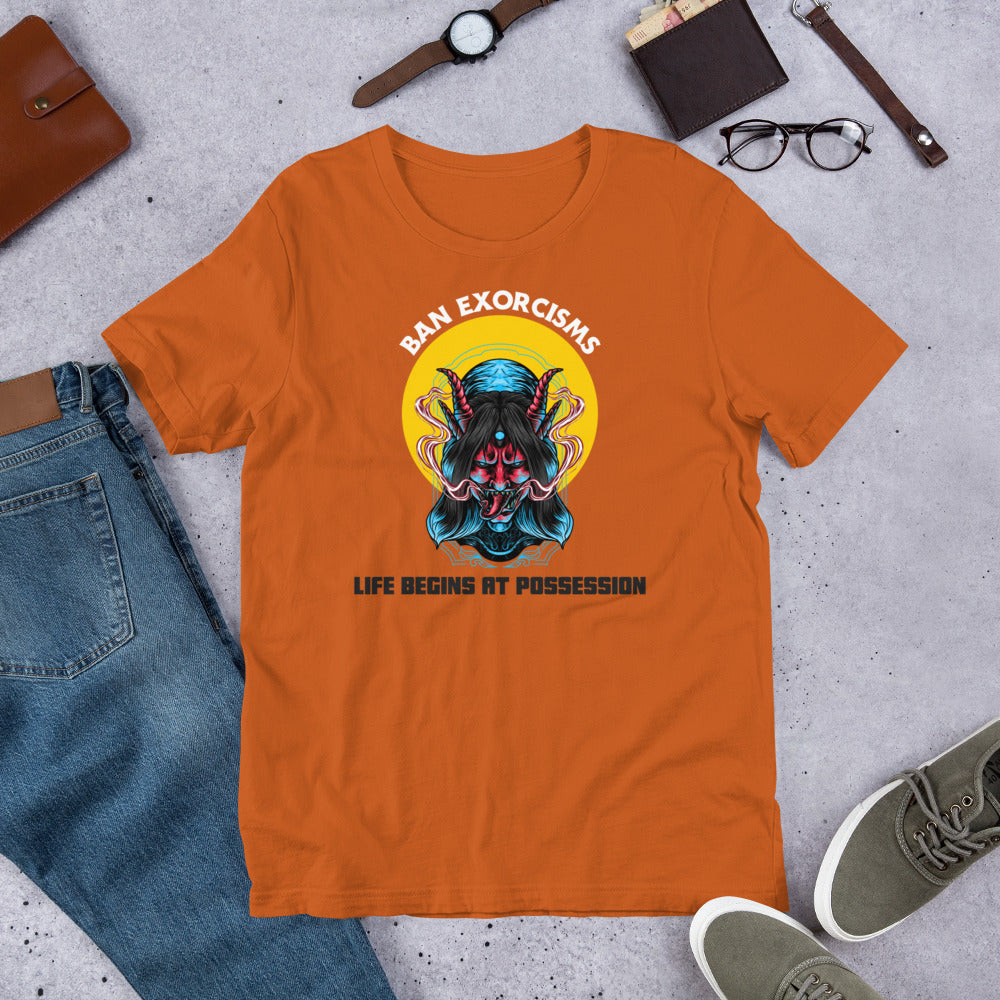 Ban Exorcisms - Life begins at Possession Unisex t-shirt
