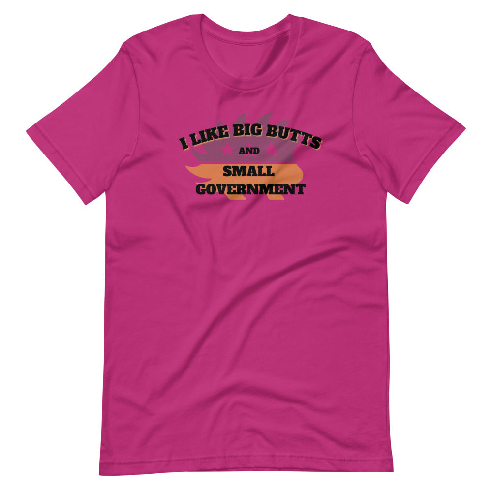 I like Big Butts and Small Government Short-Sleeve Unisex T-Shirt