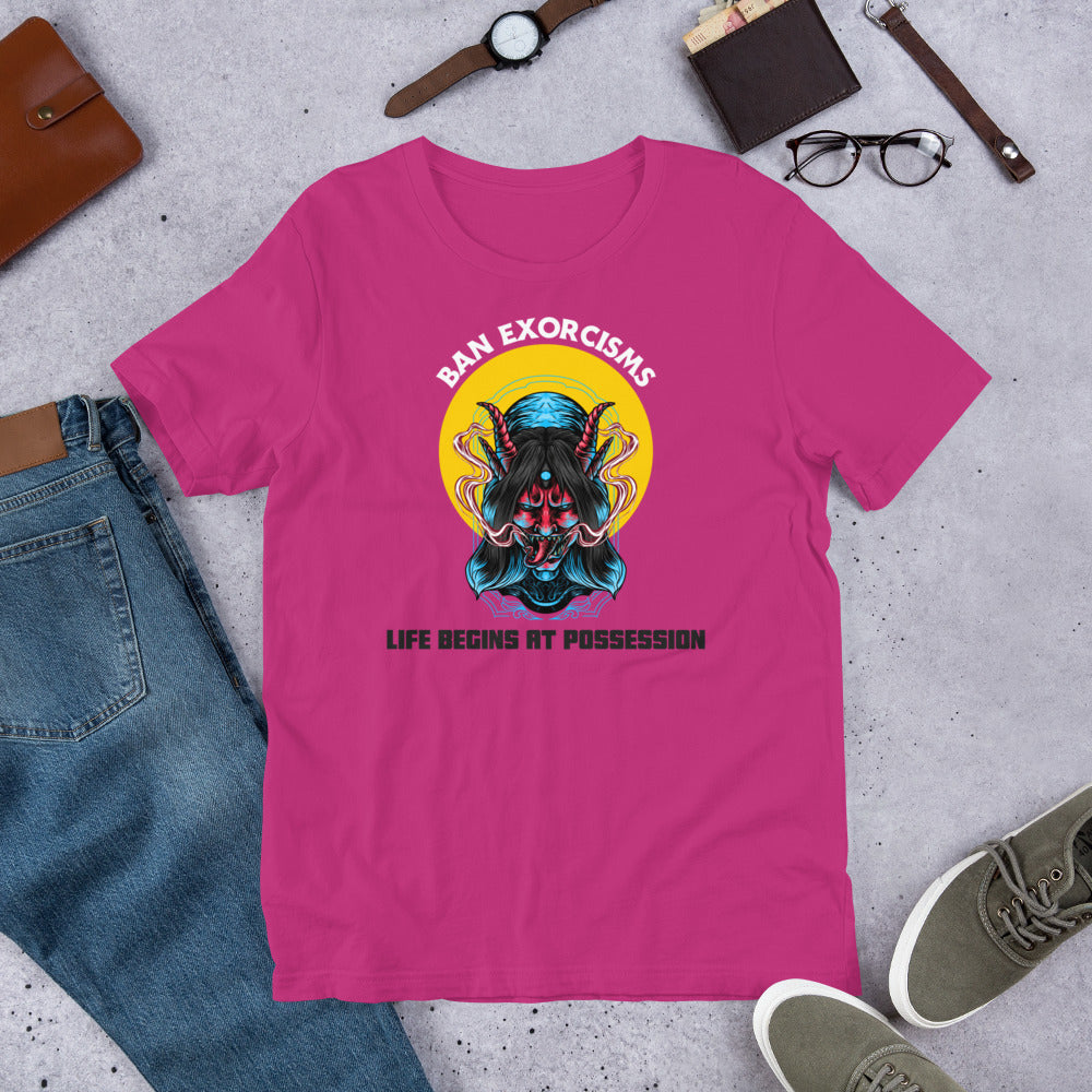 Ban Exorcisms - Life begins at Possession Unisex t-shirt