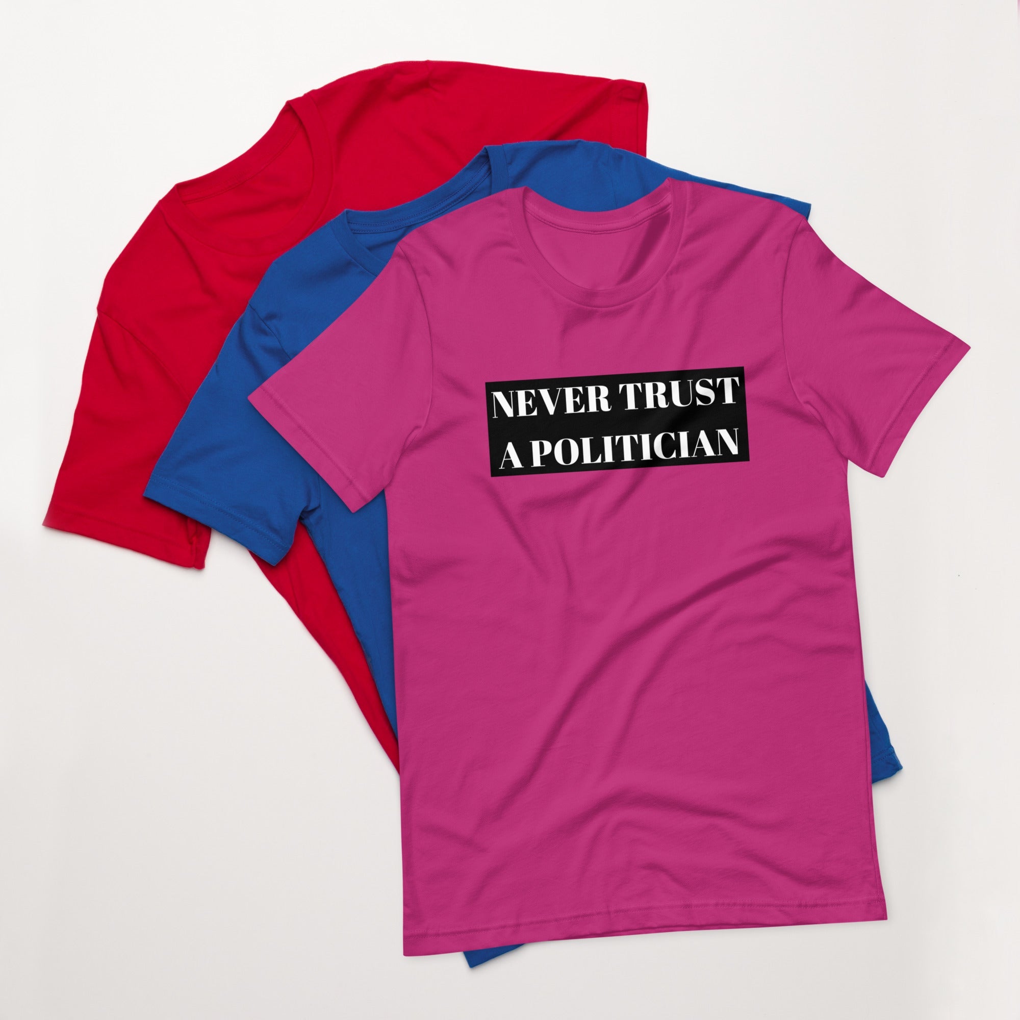 Never Trust a Politician Unisex t-shirt