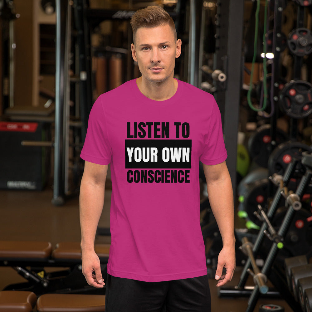 Listen to your own Conscience Unisex t-shirt