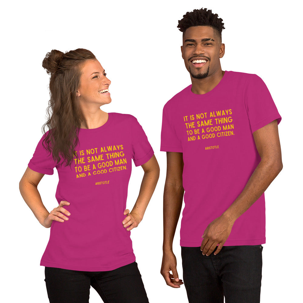 It is not always the same thing to be a good man and a good citizen - Aristotle t-shirt