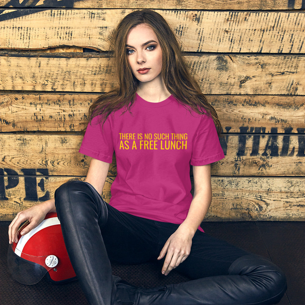 There is no such thing as a free lunch TANSTAAFL Unisex t-shirt