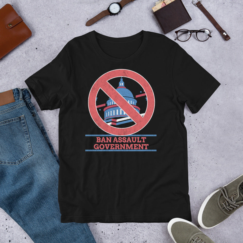 Ban Assault Governments Unisex t-shirt