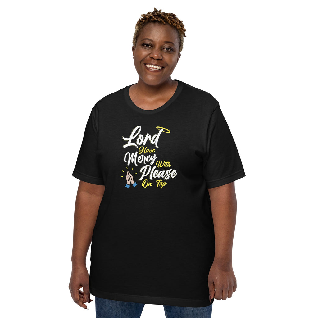 Lord have Mercy with Please on Top Unisex T-Shirt