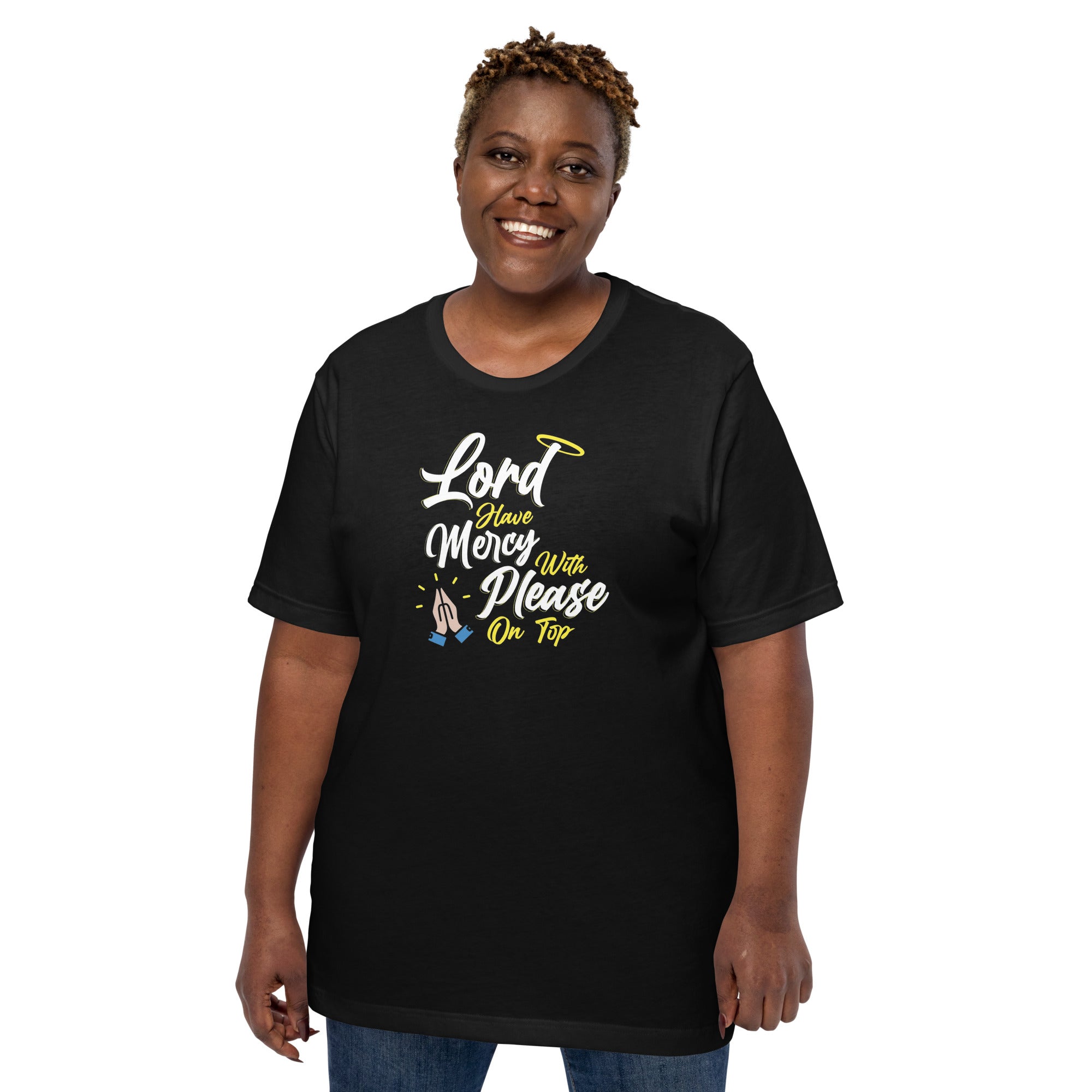 Lord have Mercy with Please on Top Unisex T-Shirt