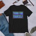 Think for Yourself Unisex t-shirt