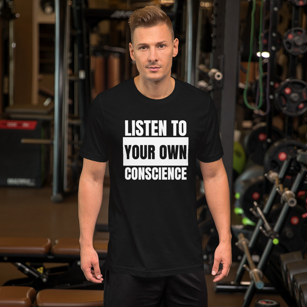 Listen to your own Conscience Unisex t-shirt