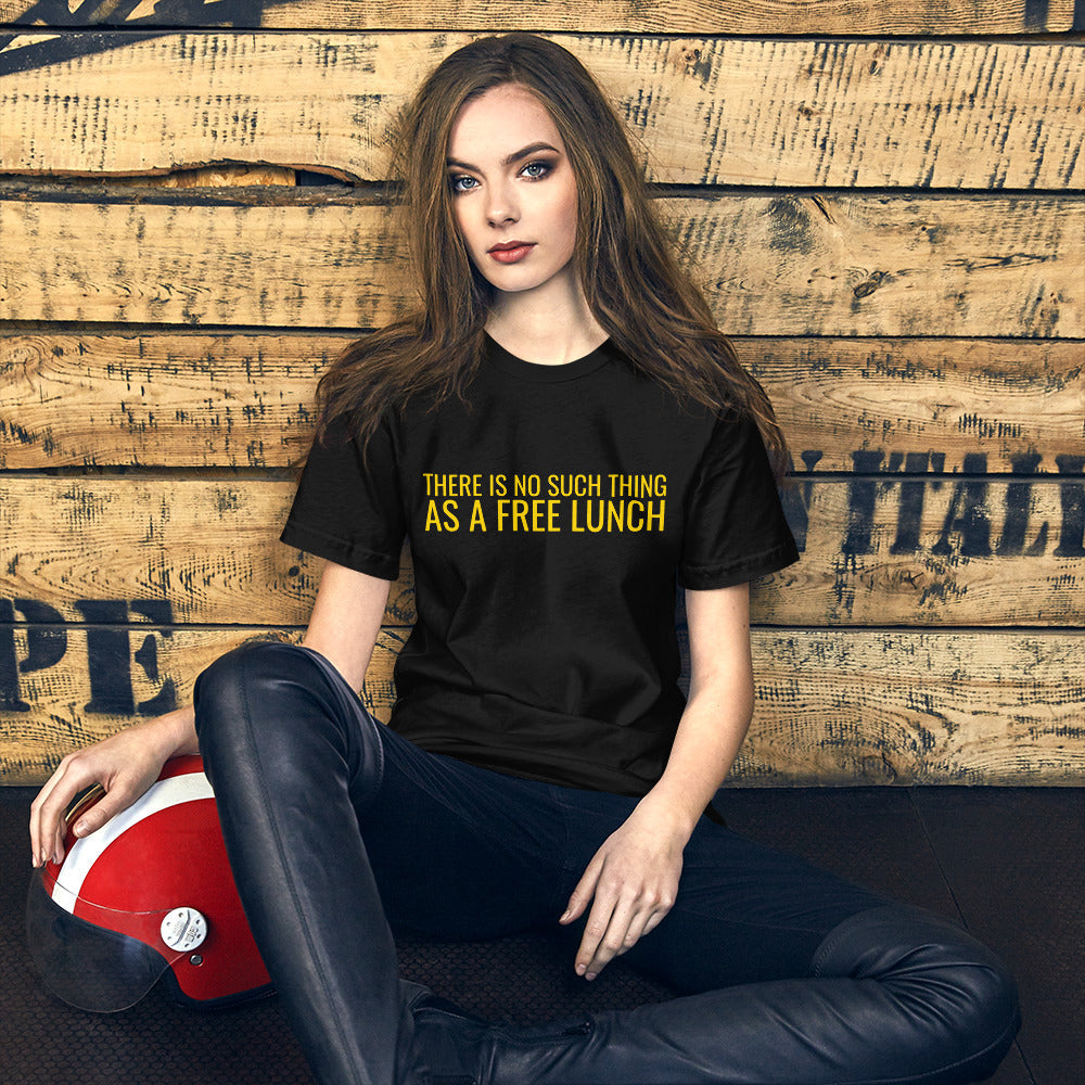 There is no such thing as a free lunch TANSTAAFL Unisex t-shirt