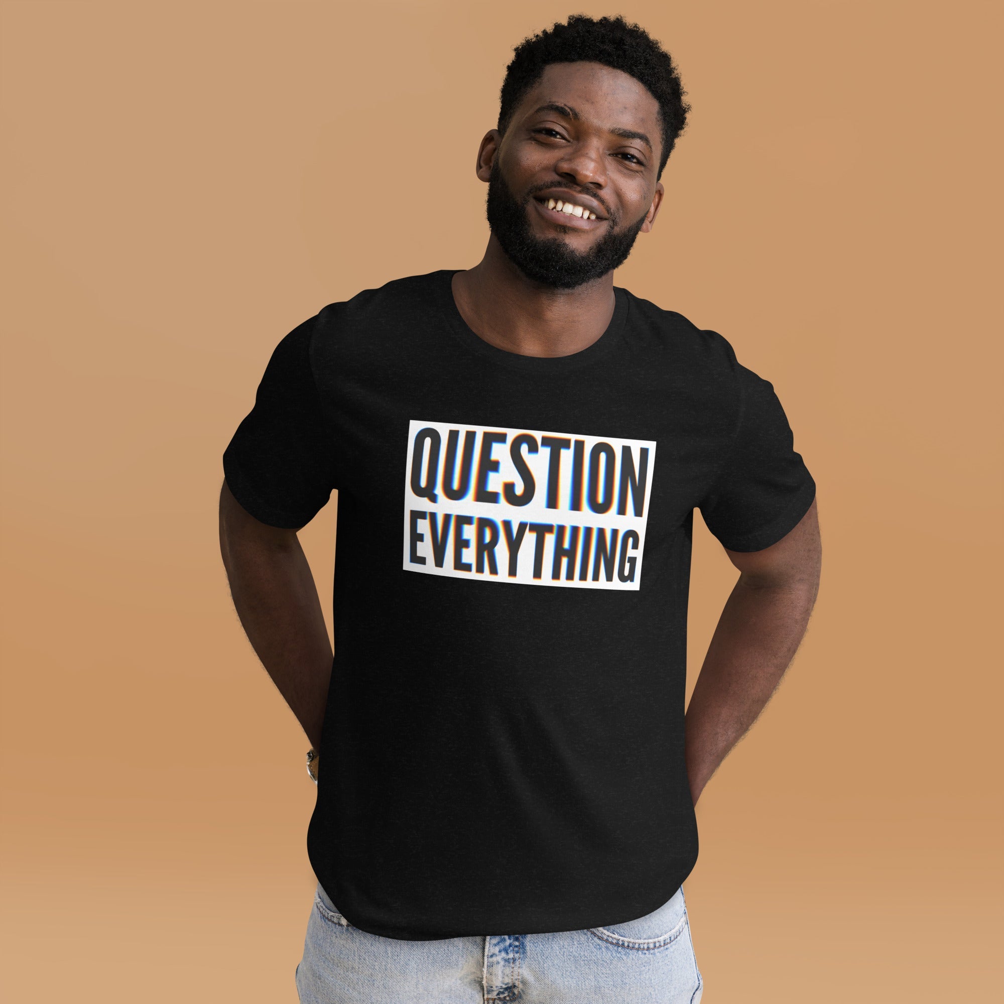 Questions Everything Unisex t-shirt
