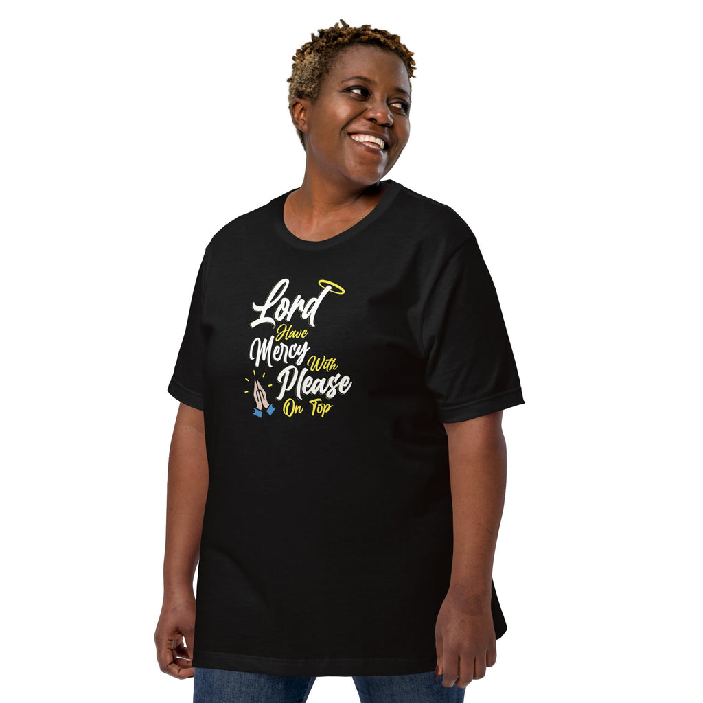 Lord have Mercy with Please on Top Unisex T-Shirt