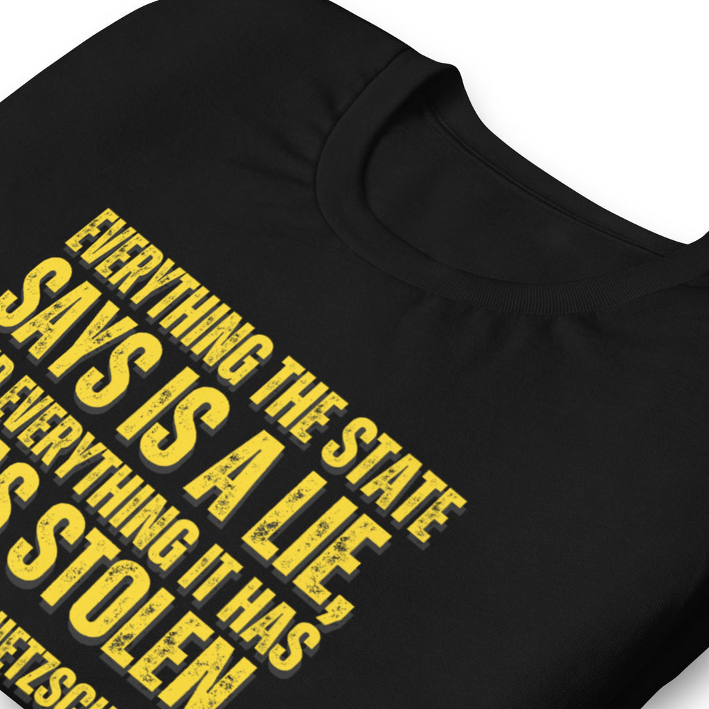Everything the State says is a Lie, and Everything it has it has Stolen Unisex t-shirt