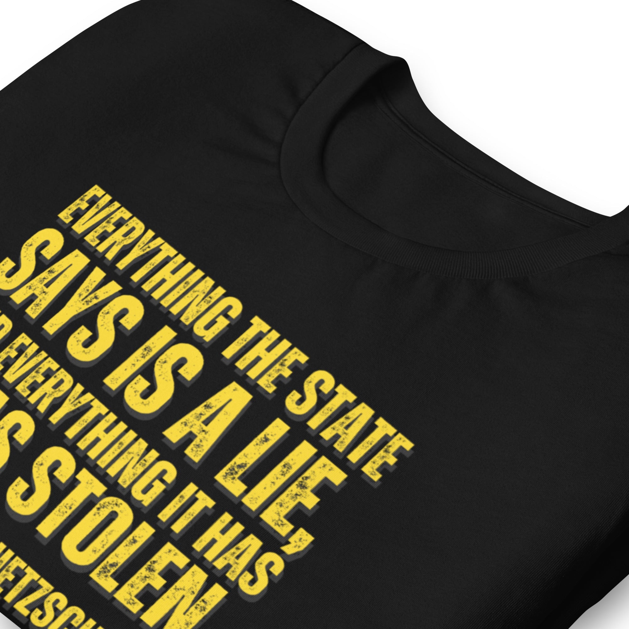 Everything the State says is a Lie, and Everything it has it has Stolen Unisex t-shirt