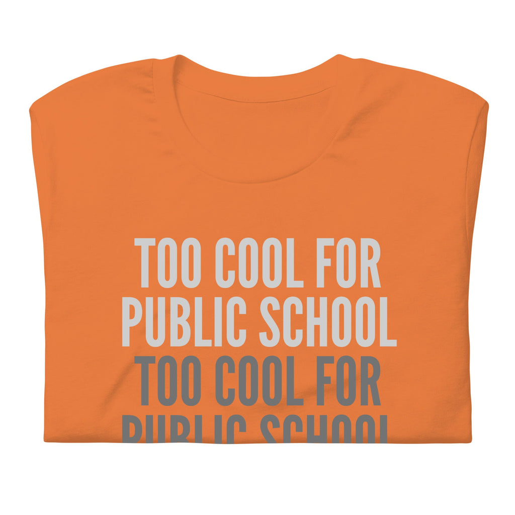 Too Cool For Public School Unisex t-shirt