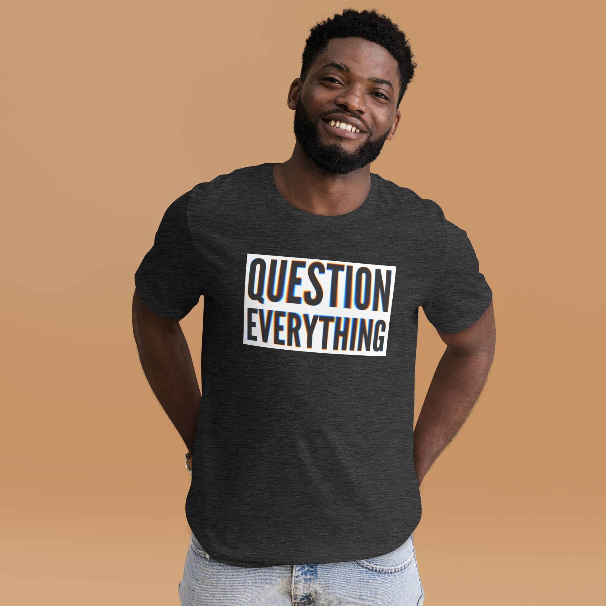 Questions Everything Unisex t-shirt