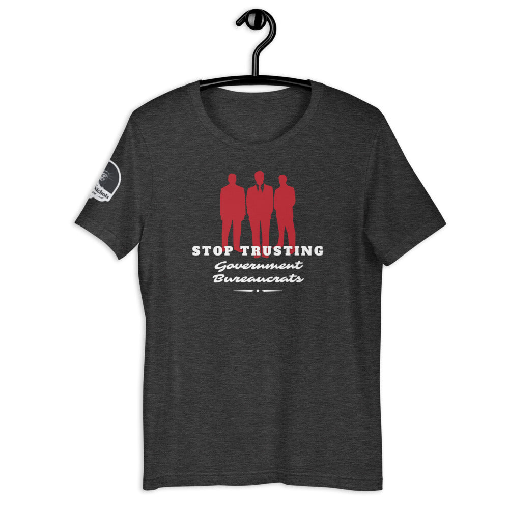 Stop Trusting Government Bureaucrats Short-Sleeve Unisex T-Shirt