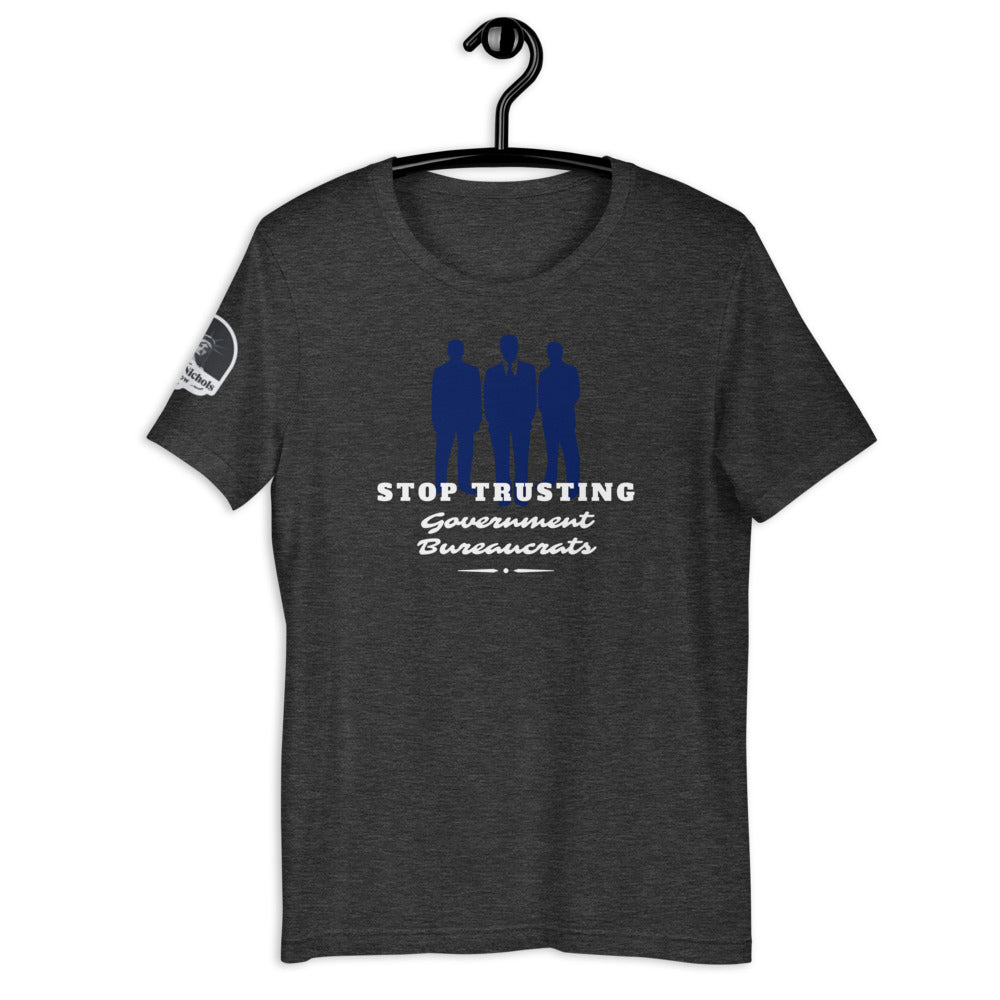 Stop Trusting Government Bureaucrats Short-Sleeve Unisex T-Shirt