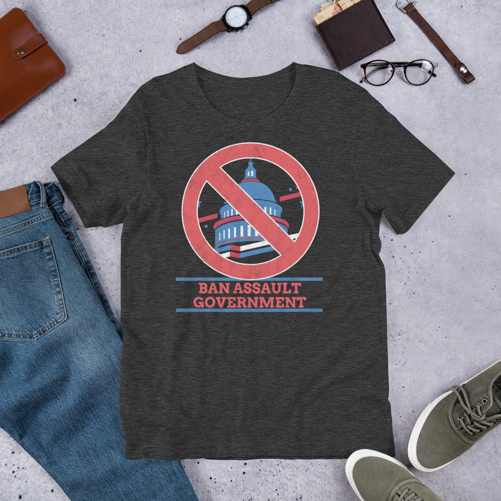 Ban Assault Governments Unisex t-shirt