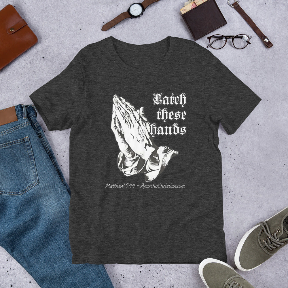 Catch these Hands AnarchoChristian Unisex t-shirt