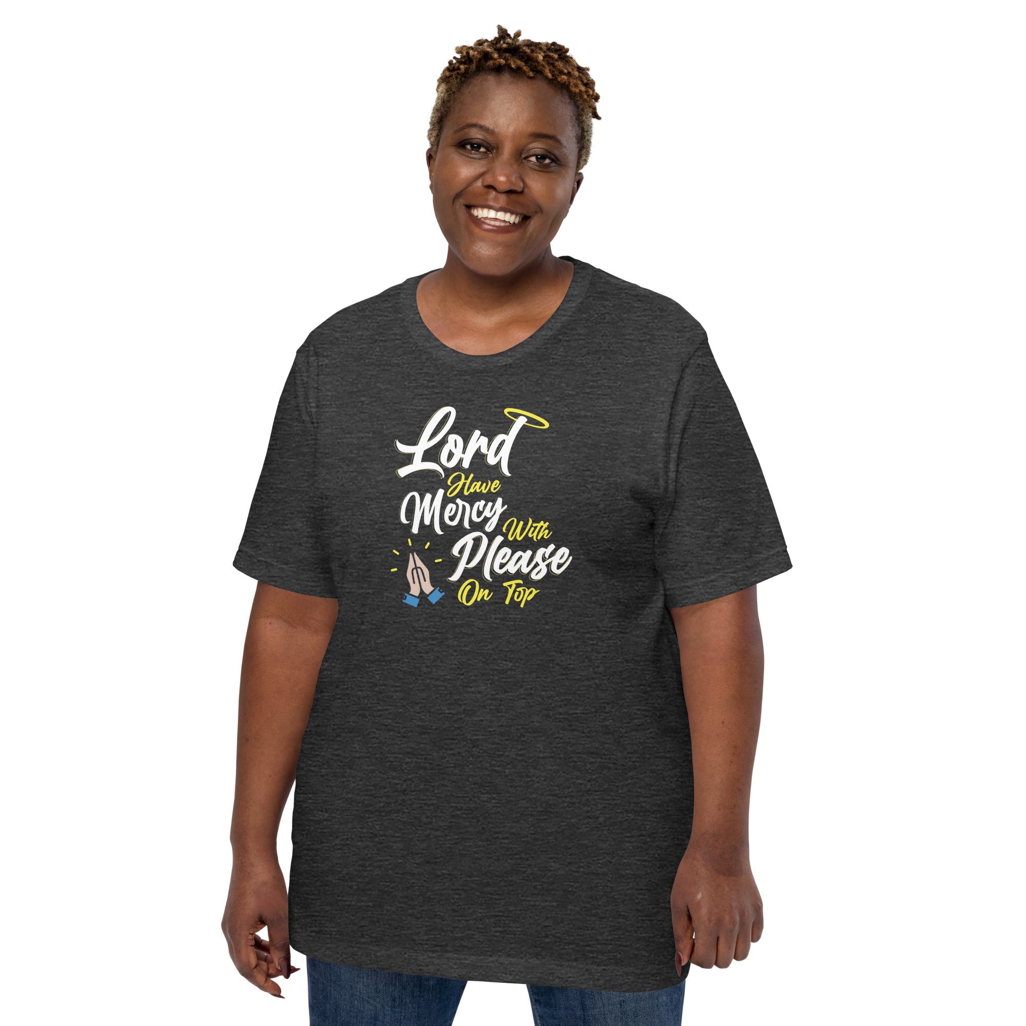 Lord have Mercy with Please on Top Unisex T-Shirt